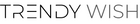 Trendy wish